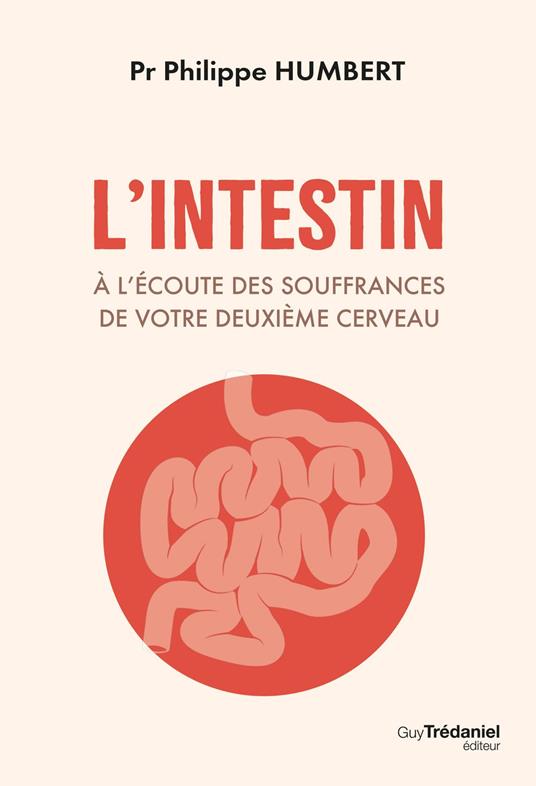 L'intestin : À l'écoute des souffrances de notre deuxième cerveau - Diagnostics et solutions