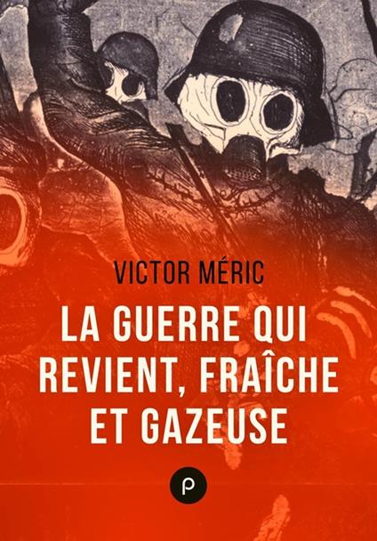 La guerre qui revient, fraîche et gazeuse