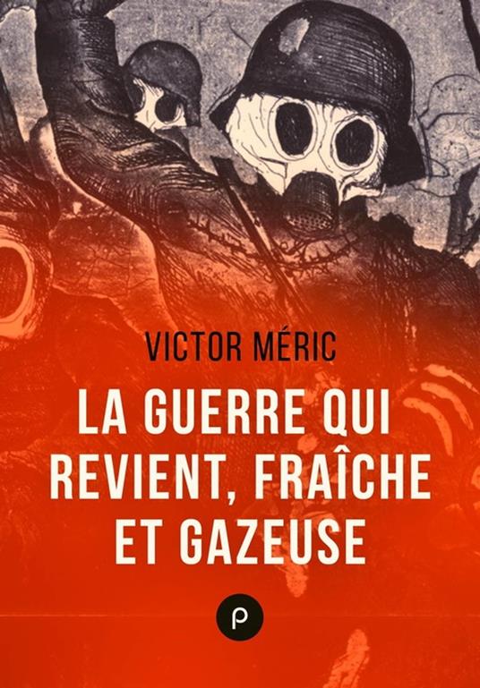 La guerre qui revient, fraîche et gazeuse