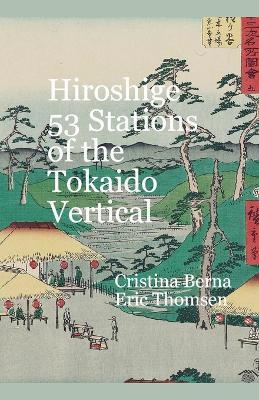 Hiroshige 53 Stations of the Tokaido Vertical - Cristina Berna,Eric Thomsen - cover