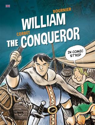 William the Conqueror: The epic of William the Conqueror explained to children - Sébastien Corbet,Isabelle Bournier - cover