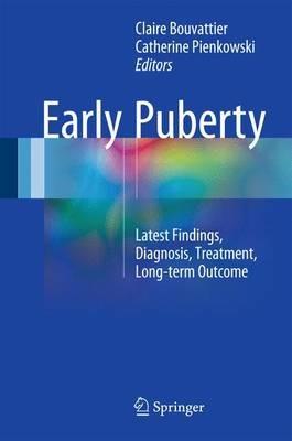 Early Puberty: Latest Findings, Diagnosis, Treatment, Long-term Outcome - cover