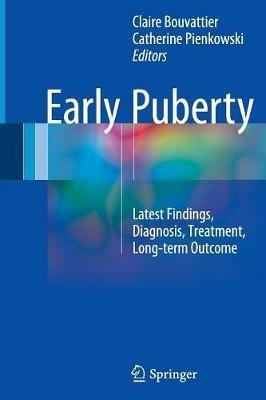 Early Puberty: Latest Findings, Diagnosis, Treatment, Long-term Outcome - cover