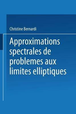 Approximations spectrales de problèmes aux limites elliptiques - Christine Bernardi - cover