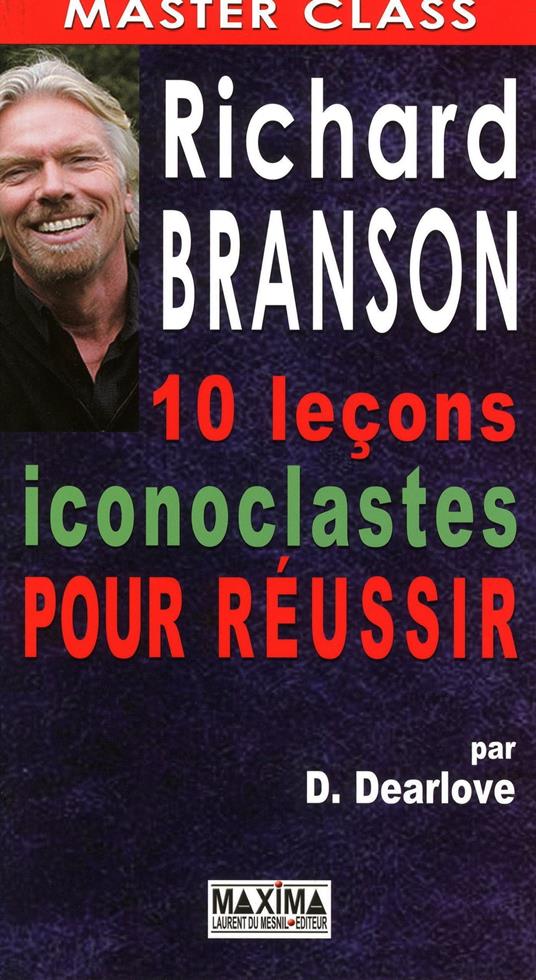 Branson 10 leçons iconoclastes pour réussir