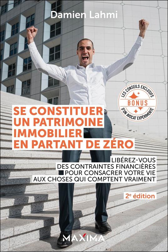 Se constituer un patrimoine immobilier en partant de zéro - 2e éd.