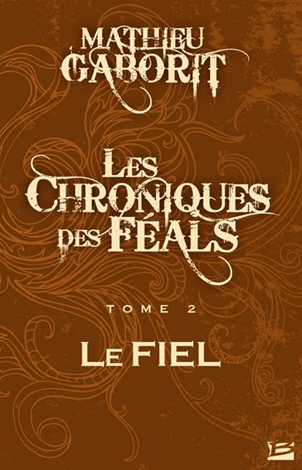 Les Chroniques des Féals, T2 : Le Fiel
