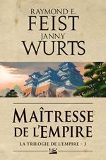 La Trilogie de l'Empire, T3 : Maîtresse de l'Empire