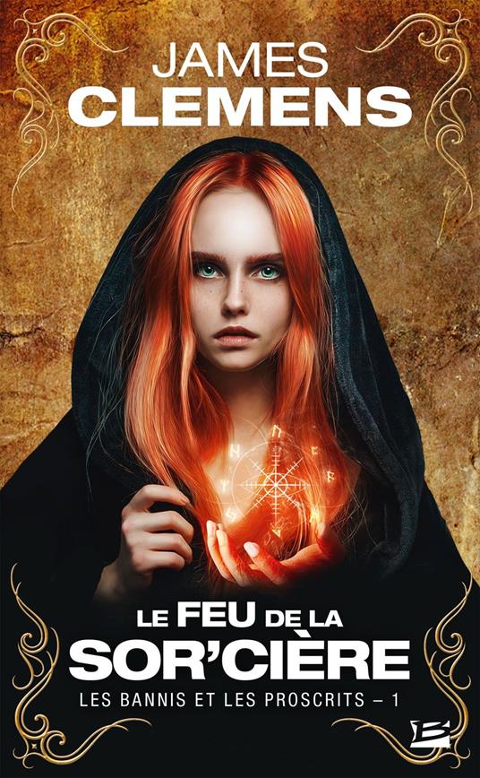 Le Feu de la Sor'cière: Les Bannis et les Proscrits, T1
