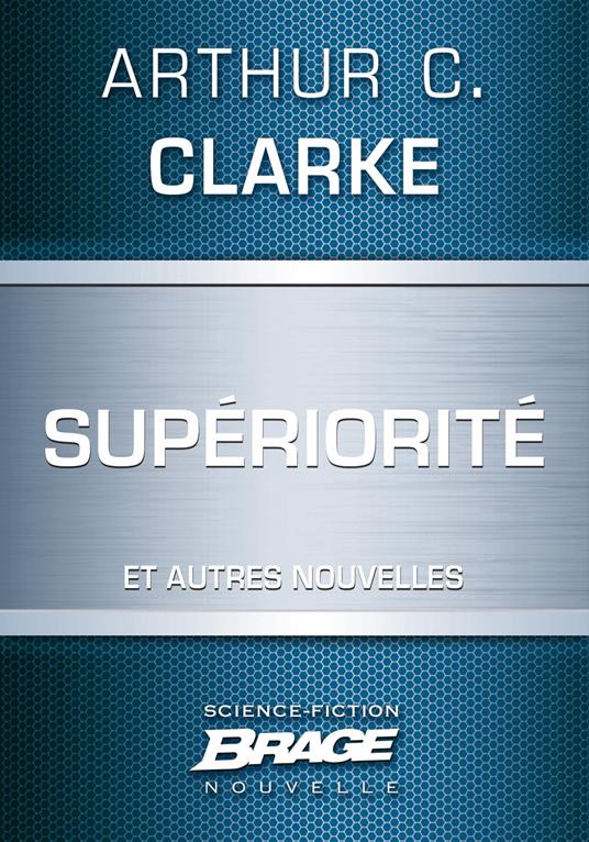 Supériorité (suivi de) Les Neuf Milliards de noms de Dieu (suivi de) L'Éternel Retour