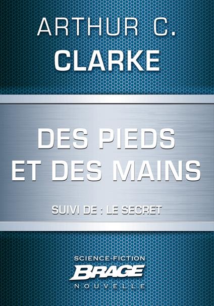Des pieds et des mains (suivi de) Le Secret
