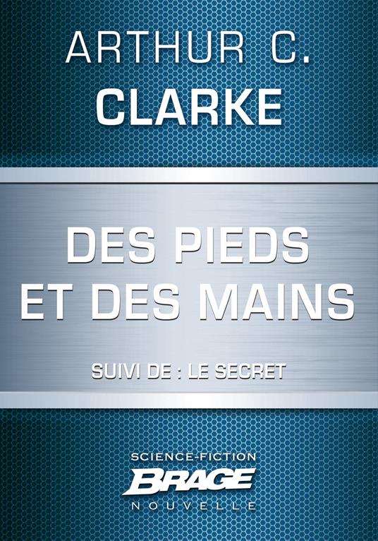 Des pieds et des mains (suivi de) Le Secret