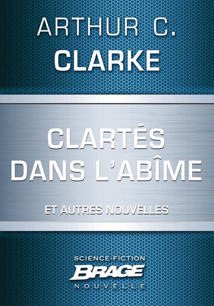 Clartés dans l'abîme (suivi de) Dernières instructions (suivi de) Lumière au coeur des ténèbre