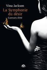 La Symphonie du désir, T2 : Caresses d'été