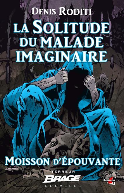 Moisson d'épouvante, T2 : La Solitude du malade imaginaire