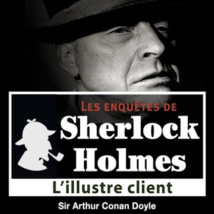 L'illustre client, une enquête de Sherlock Holmes