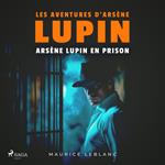 Arsène Lupin en prison – Les aventures d'Arsène Lupin