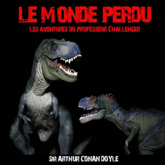 Le monde perdu ; les aventures du Professeur Challenger