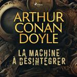 La machine à désintégrer