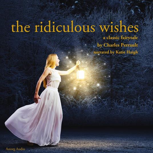 The Ridiculous Wishes, a fairytale
