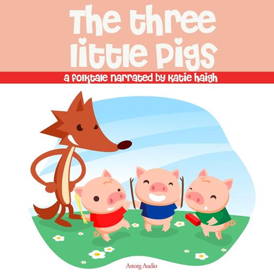 The Three Little Pigs, a fairytale