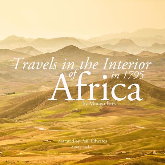 Travels in the interior of Africa in 1795 by Mungo Park, the explorer