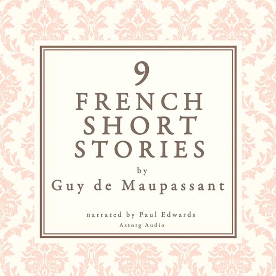 9 french short stories by Guy de Maupassant