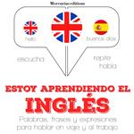 Estoy aprendiendo el Inglés
