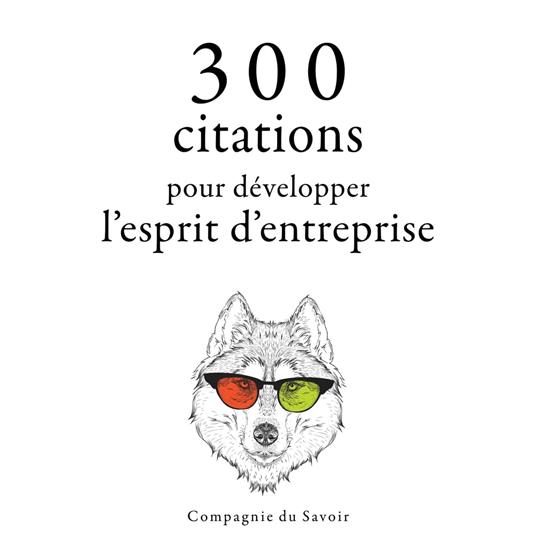 300 citations pour développer l'esprit d'entreprise