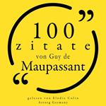 100 Zitate von Guy de Maupassant