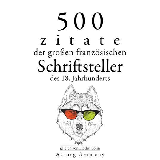 500 Zitate der großen französischen Schriftsteller des 18. Jahrhunderts
