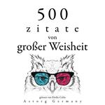 500 Zitate von großer Weisheit