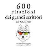 600 citazioni dei grandi scrittori del XX secolo