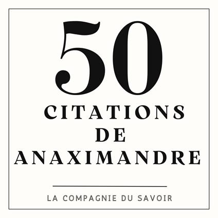 50 citations d'Anaximandre
