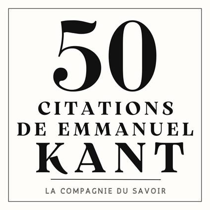 50 citations de Emmanuel Kant