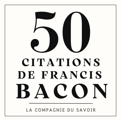50 citations de Francis Bacon
