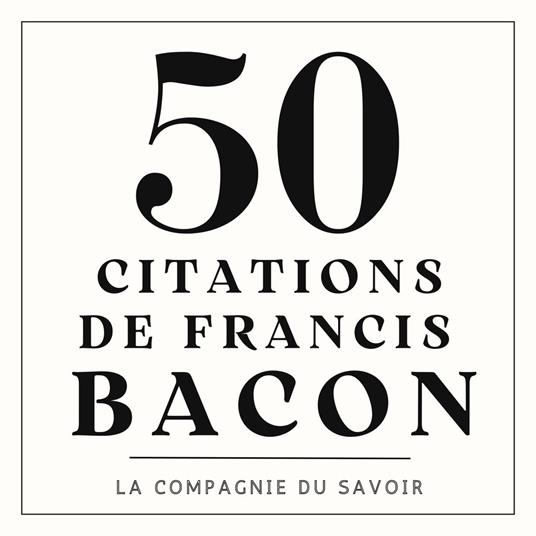 50 citations de Francis Bacon