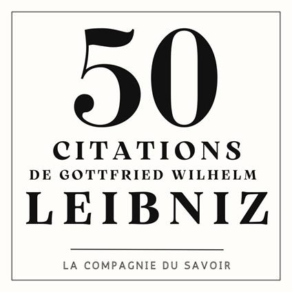 50 citations de Leibniz