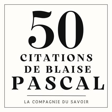 50 citations de Pascal