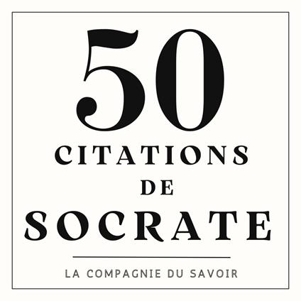 50 citations de Socrate