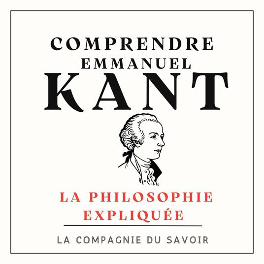 Comprendre Emmanuel Kant