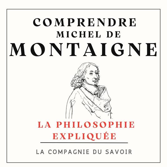 Comprendre Michel De Montaigne