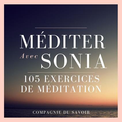 Méditer avec Sonia - 105 exercices de méditation