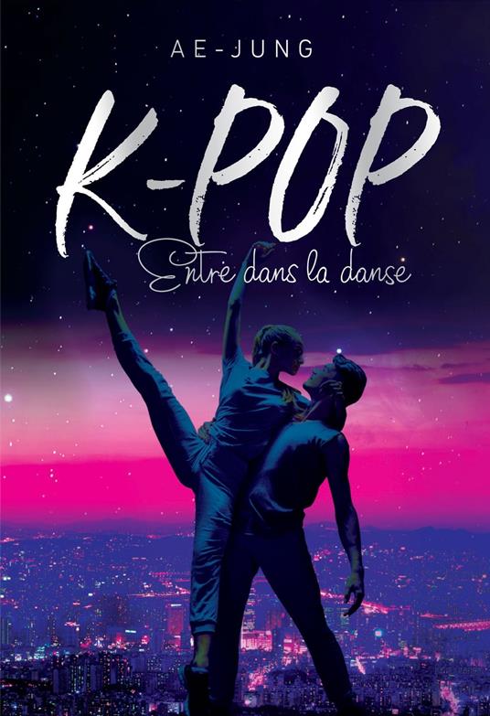 K-POP - Entre dans la danse - Ae-Jung - ebook