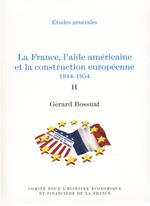 La France, l’aide américaine et la construction européenne 1944-1954. Volume II