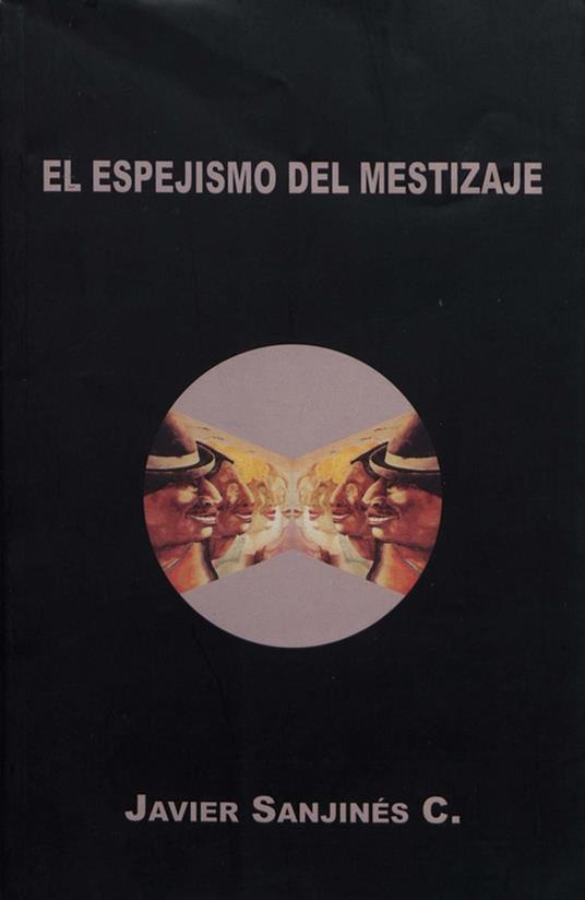 El espejismo del mestizaje