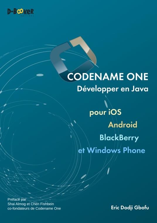 Codename One - Développer en Java pour iOS, Android, BlackBerry et Windows Phone