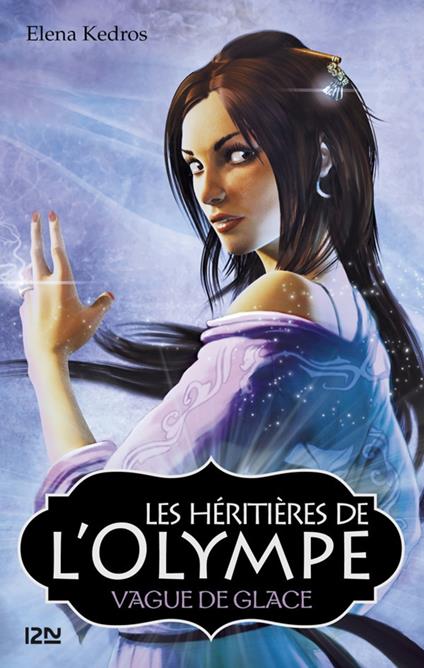 Les héritières de l'Olympe - tome 3 Vague de glace - Elena Kedros,Valérie MAURIN - ebook