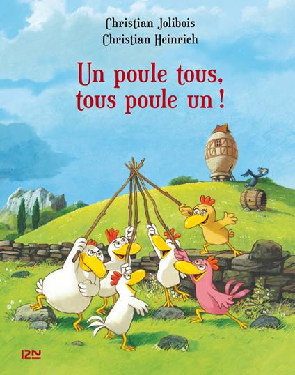 Les P'tites Poules - Un poule tous, tous poule un ! - Christian Heinrich,Christian Jolibois - ebook
