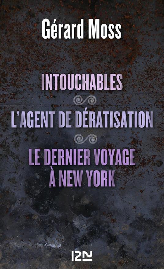 Intouchables suivi de L'agent de dératisation et Le dernier voyage à New York